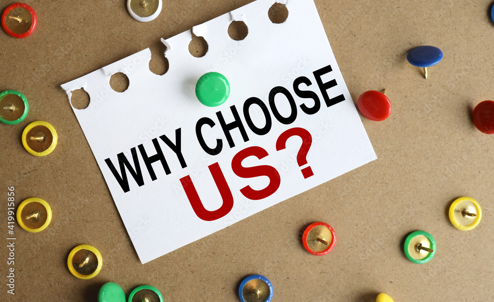 Poster why choose us. text on white paper attached to bosque with a button