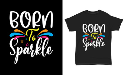 T shirt design born to sparkle 