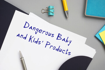 Legal concept about Dangerous Baby and Kids' Products with sign on the page.