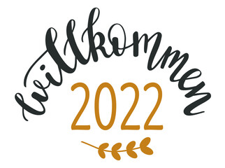Welcome 2022 in german language hand drawn lettering logo icon in trendy golden grey colors. Vector winter and New Year season phrases elements for postcards, banners, posters, mug, scrapbooking.