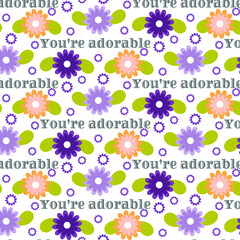 Beautiful Floral Pattern with The Text You're Adorable and Colorful Flowers.
