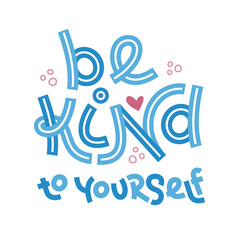 Be kind to yourself. Positive thinking quote. Motivational card. Inspirational poster.