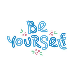Be yourself. Positive thinking quote. Motivational card. Inspirational poster.
