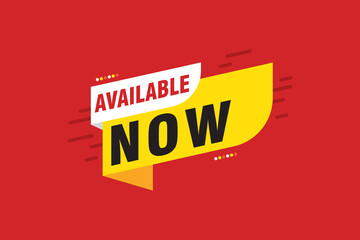 available now banner. available now speech bubble label set. available now sign
