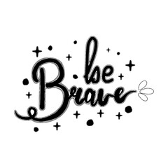 Be Brave typography design vector template