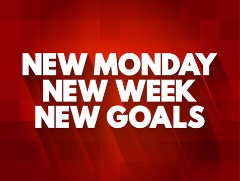 New Monday New Week New Goals text quote, concept background