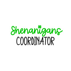 Shenanigans coordinator is great as a tshirt print or greeting card for St Patricks Day. Vector quote isolated on white