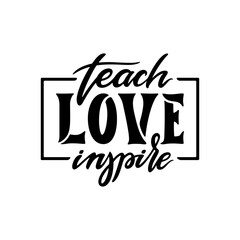 Teach Love Inspire motivational calligraphy lettering. School teacher related hand drawn typography quote. Vector illustration.