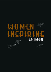 women inspiring women,t-shirt design fashion vector
