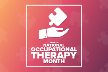 April is National Occupational Therapy Month. Holiday concept. Template for background, banner, card, poster with text inscription. Vector EPS10 illustration.
