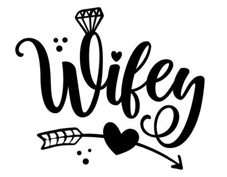 Wifey word - Black hand lettered quotes with diamond rings for greeting cards, gift tags, labels, wedding sets. Groom and bride design. Bachelorette party. Best Wife text with diamond ring.