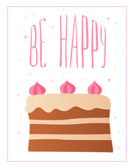 Greeting card. Template lettering be happy and cake with pink meringue.Colored illustration for congratulations.