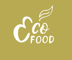 Eco, organic food label, icon, badge, template. Hand drawn text Eco food. Natural, organic food, bio, eco design elements