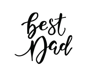 Best Dad hand lettering. Fathers day greeting card template. Vector illustration EPS10
