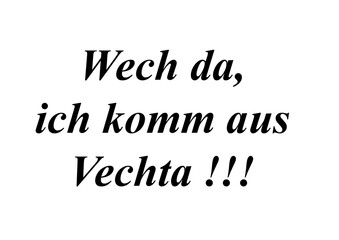Obraz premium Ein Schild, wech da ich komm aus Vechta!