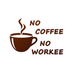 No coffee no workee