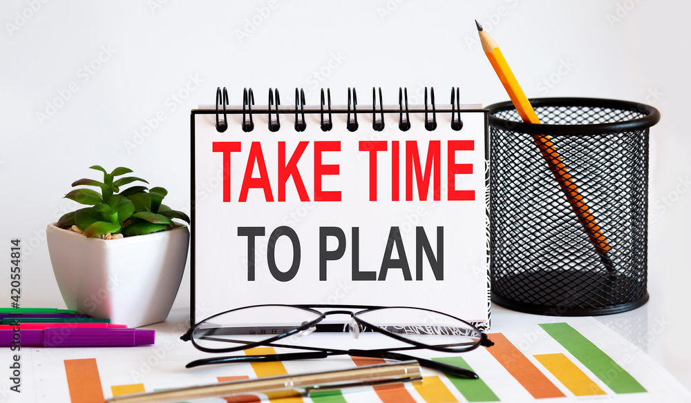 Poster notebook with tools and notes with text take time to plan business concept