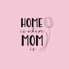 Home is where Mom is lettering