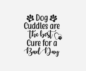 Dog cuddles are the best cure for a bad day SVG, Mom Svg, Mothers Day T-shirt Design, Happy Mothers Day SVG, Mother's Day Cricut Files, Mom Gift Cameo, Vinyl Designs, Iron On Decals, Cricut cut files,