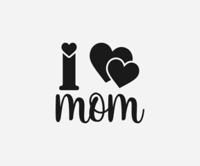 I love mom SVG, Mom Svg, Mothers Day T-shirt Design, Happy Mothers Day SVG, Mother's Day Cricut Files, Mom Gift Cameo, Vinyl Designs, Iron On Decals, Cricut cut files, svg, eps, dxf, png 