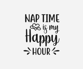 Nap time is my happy hour SVG, Mom Svg, Mothers Day T-shirt Design, Happy Mothers Day SVG, Mother's Day Cricut Files, Mom Gift Cameo, Vinyl Designs, Iron On Decals, Cricut cut files, svg, eps, dxf, pn