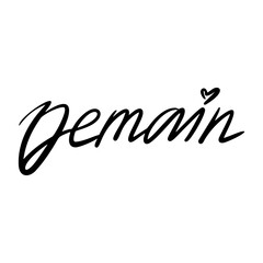 Demain - french word, tomorrow in english. For social media content hand lettering quote.