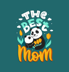 The vector illustration with a Panda mother and her child, with lettering phrase - The Best mom