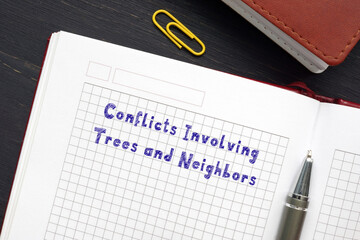 Legal concept about Conflicts Involving Trees and Neighbors with sign on the sheet.