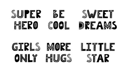 Scandinavian phrase set for baby room. Cute kids phrases greeting card, print on the wall. Super hero, be cool, sweet dreams, girls only, more hugs, little star letters