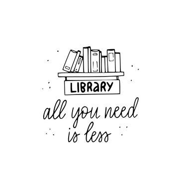 Vector hand drawn doodle illustration books on a shelf, library hand lettering all you need is less. Sustainable living doodle.