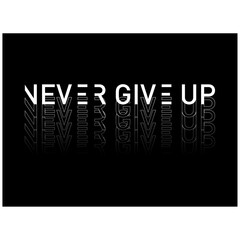 Never Give Up Slogan for T-shirt and apparels graphic vector Print.