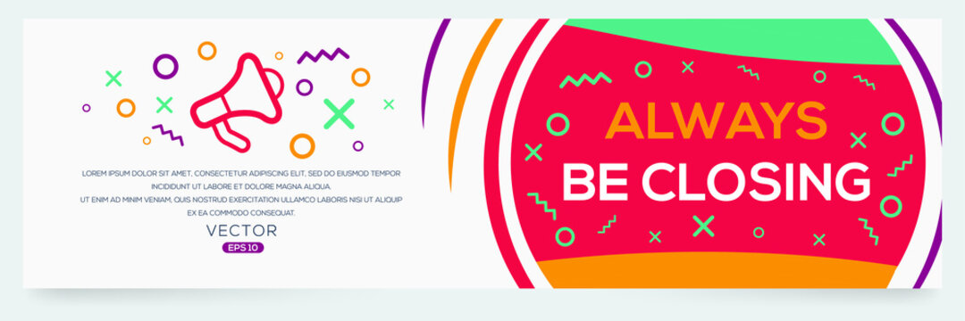 18 Best Always Be Closing Images Stock Photos Vectors Adobe Stock