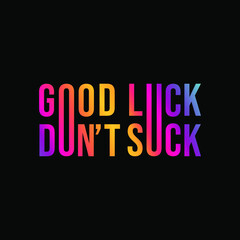 good luck don't suck