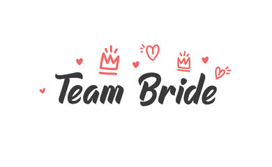 Team bride calligraphy text. Hand drawn lettering element for prints, cards, posters, products packaging, branding.