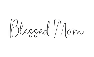 Blessed mom calligraphy text vector design.
