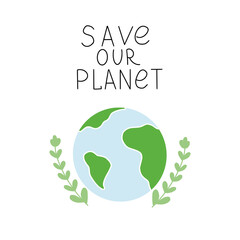 Save our planet. Ecology problem. Lettering. 
