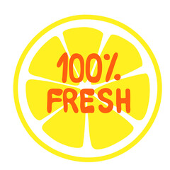 100% fresh label. The inscription on the slice of lemon. Healthy, ecology, organic, fruit logo, icon, sticker. Vector flat illustration