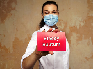 Healthcare concept meaning Bloody Sputum with sign on the page.