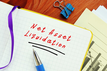 Business concept meaning Net Asset Liquidation  with sign on the piece of paper.