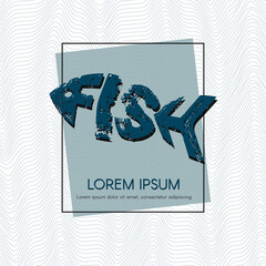 Blue fish in a frame on the background of the waves Lettering grunge texture in the word form fish Modern art creative design elements for layout banners posters menu covers Logo fish icon Vector