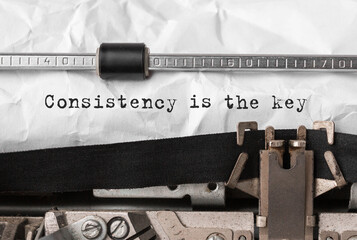 Text Consistency is the key typed on retro typewriter