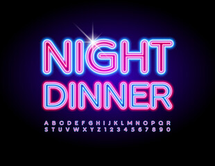 Vector neon flyer Night Dinner. Led Illuminated Font. Bright glowing Alphabet Letters and Numbers set
