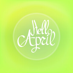 Hello April, calligraphy lettering, season graphic design template, vector illustration