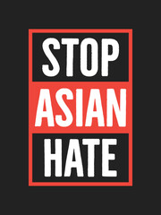 Stop Asian Hate, Stop Racism, Stop Violence, Stop Hating Asians, Public Announcement, Social Behavior, Vector Illustration Background
