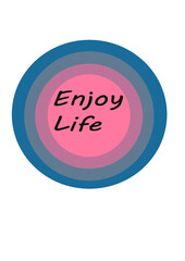 enjoy life