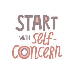 Start with self-concern hand drawn lettering. Vector illustration for lifestyle poster. Life coaching phrase for a personal growth, holistic health.