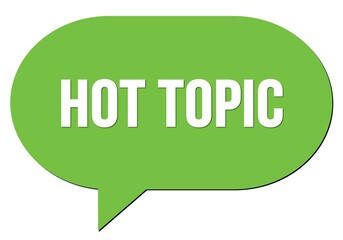 HOT TOPIC text written in a green speech bubble