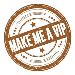 MAKE ME A VIP text on brown round grungy stamp.