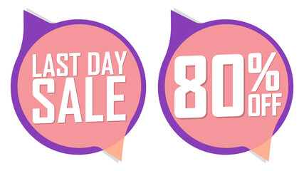 Last Day Sale, 80% off, promotion banners design template, discount tags, vector illustration