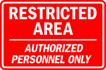 Restricted area authorized personnel only. White on red background. Safety signs and symbols.